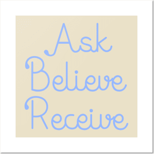 Ask Believe Receive Posters and Art